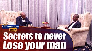 Secrets To Never Lose Your Man  The Benjamin Zulu Show [upl. by Eiddam910]