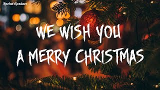 We Wish You a Merry Christmas  Lyrics   Noel [upl. by Oram]