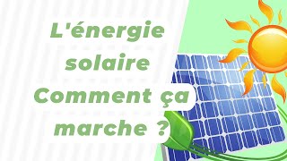 Lénergie solaire  Comment ça marche [upl. by Denae]