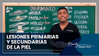 LESIONES PRIMARIAS Y SECUNDARIAS DE LA PIEL  DR RAWDY [upl. by Cyna]