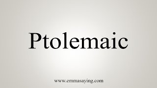 How To Say Ptolemaic [upl. by Aelahc238]