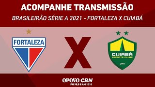 AO VIVO  Fortaleza x Cuiabá  Brasileirão Série A 2021 Acompanhe Todos os Lances Aqui [upl. by Ricardo940]