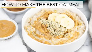 HOW TO MAKE OATMEAL  the BEST oatmeal recipe [upl. by Nekial]