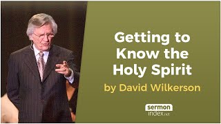 Getting to Know the Holy Spirit by David Wilkerson [upl. by Arza]