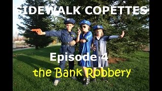 Sidewalk Copettes Episode 4 the Bank Robbery [upl. by Annahsar]