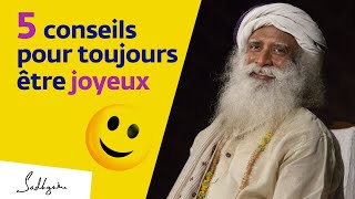 5 conseils pour être toujours joyeux  Sadhguru Français [upl. by Rollo211]