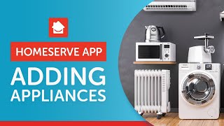 Adding Appliances  The HomeServe Mobile App [upl. by Corbet]