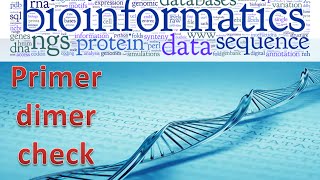 Bioinformatics lecture 17 primer dimer check bioinformatics practical [upl. by Ahsei]